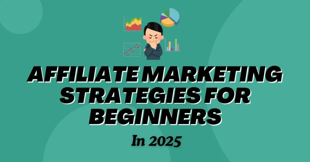 Affiliate Marketing Strategies For Beginners