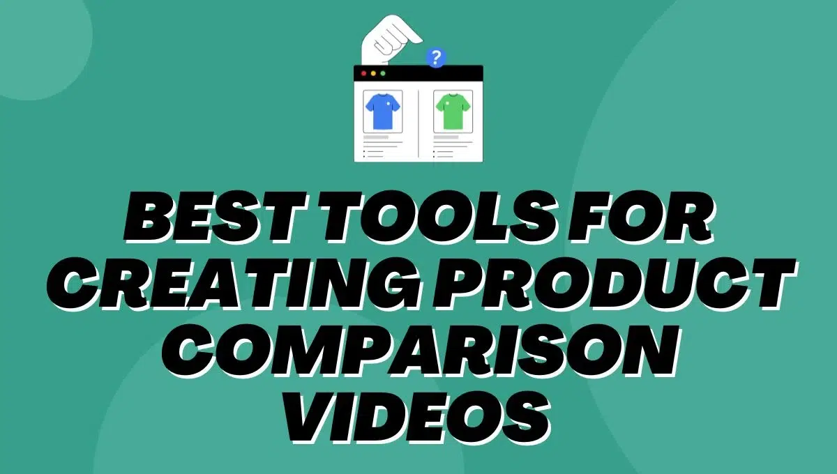 Best Tools for Creating Product Comparison Videos in 2025