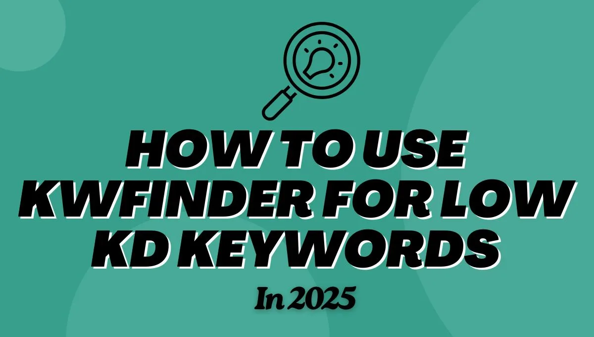How to Use KWFinder For Low KD Keywords