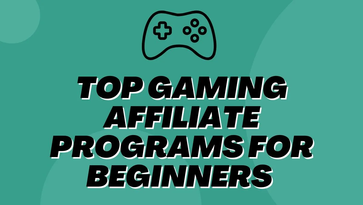 gaming affiliate programs for beginners