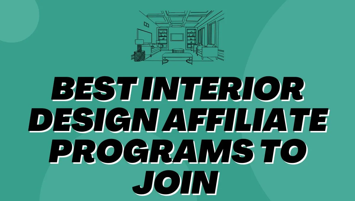 8 Best Interior Design Affiliate Programs to Join in 2025
