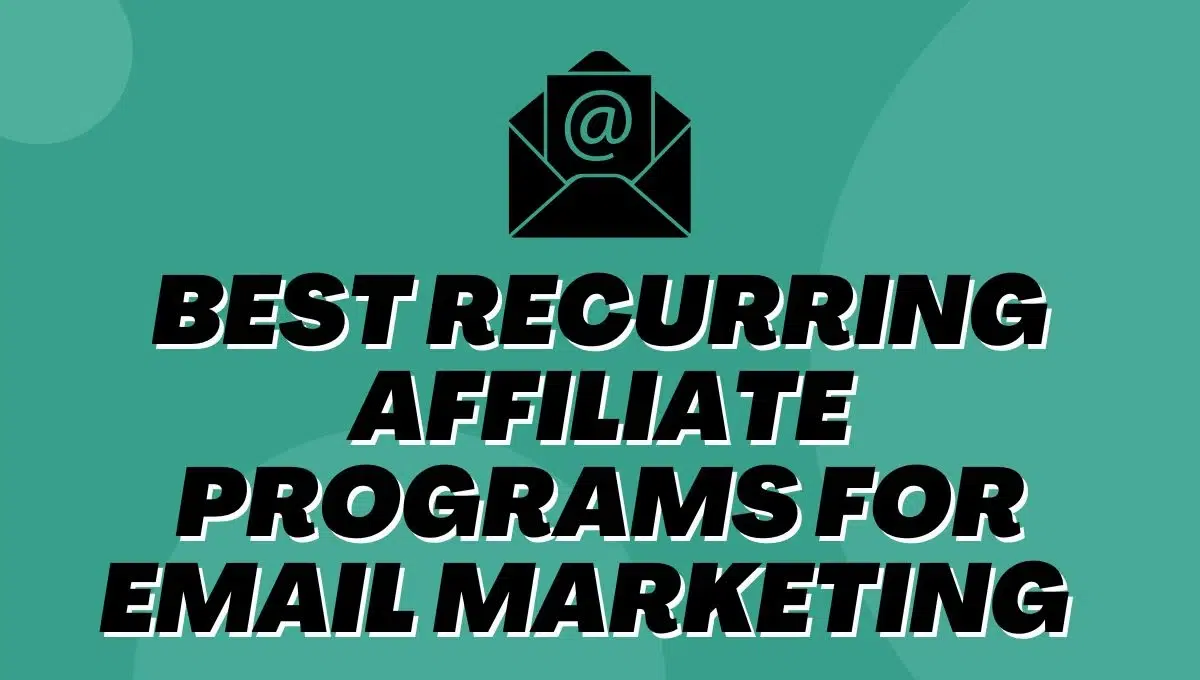 Best Recurring Affiliate Programs for Email Marketing In 2025