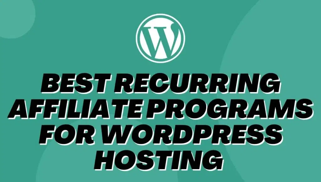 Best Recurring Affiliate Programs for WordPress Hosting In 2025
