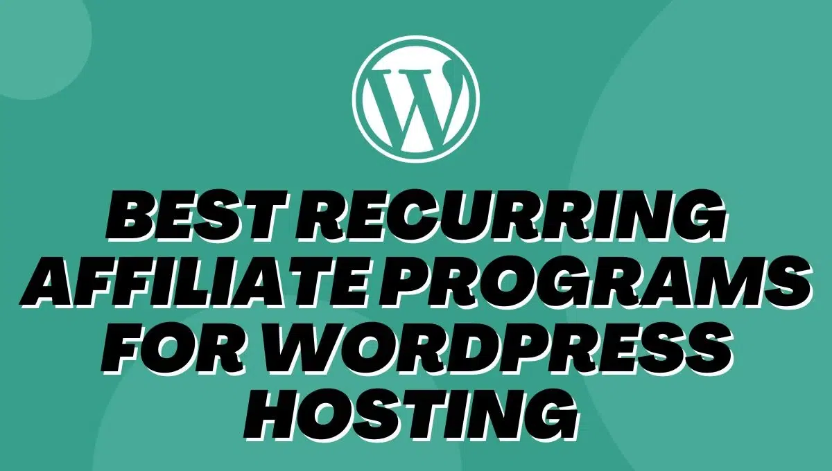 Best Recurring Affiliate Programs for WordPress Hosting In 2025