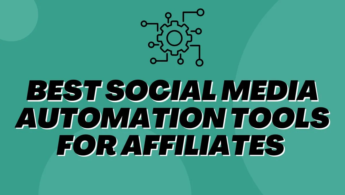 Best Social Media Automation Tools For Affiliates In 2025