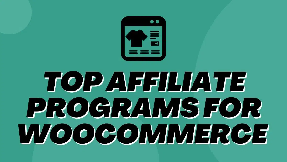 Top 10 Affiliate Programs For WooCommerce for Beginners In 2025